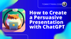 How to Create a Persuasive Presentation with ChatGPT